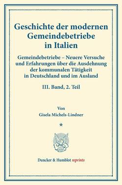 Geschichte der modernen Gemeindebetriebe in Italien. von Fuchs,  Carl Johannes, Michels-Lindner,  Gisela