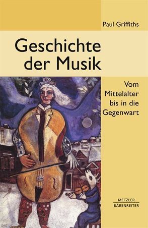 Geschichte der Musik von Griffiths,  Paul, Staudacher,  Stephanie, Steinbach,  Corinna