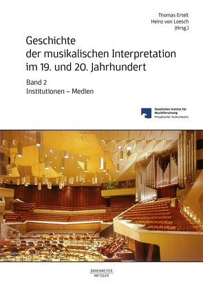 Geschichte der musikalischen Interpretation im 19. und 20. Jahrhundert, Band 2 von Ertelt,  Thomas, Loesch,  Heinz von