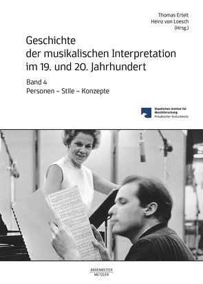 Geschichte der musikalischen Interpretation im 19. und 20. Jahrhundert, Band 4 von Ertelt,  Thomas, Loesch,  Heinz von, Wolf,  Rebecca