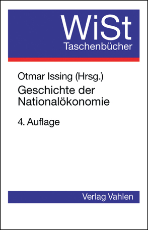 Geschichte der Nationalökonomie von Carstensen,  Kristian, Dobias,  Peter, Helmstädter,  Ernst, Issing,  Otmar, Jarchow,  Hans-Joachim, Neumann,  Manfred, Rieter,  Heinz, Schefold,  Bertram, Schinzinger,  Francesca, Schmidt,  Karl-Heinz, Schumann,  Jochen, Starbatty,  Joachim