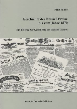 Geschichte der Neisser Presse bis zum Jahre 1870 von Banke,  Fritz