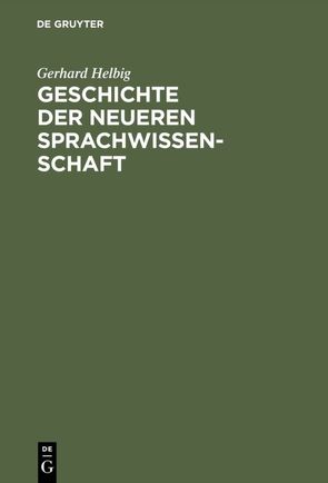 Geschichte der neueren Sprachwissenschaft von Helbig,  Gerhard
