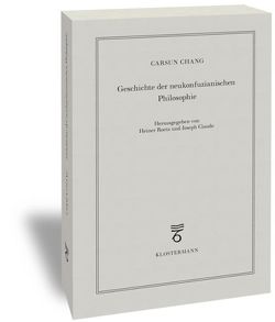 Geschichte der neukonfuzianischen Philosophie von Chang,  Carsun, Ciaudo,  Joseph, Roetz,  Heiner