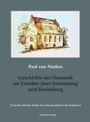 Geschichte der Neumark im Zeitalter ihrer Entstehung und Besiedlung von von Nießen,  Paul