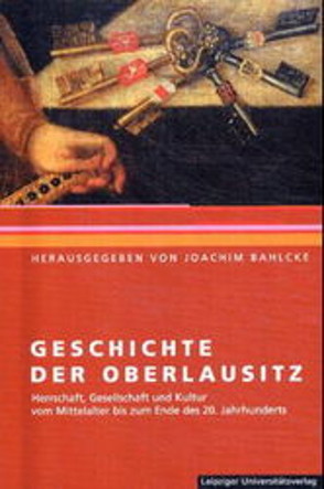 Geschichte der Oberlausitz von Bahlcke,  Joachim