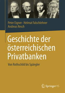Geschichte der österreichischen Privatbanken von Eigner,  Peter, Falschlehner,  Helmut, Resch,  Andreas