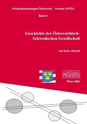 Geschichte der Österreichisch-Schwedischen Gesellschaft von Jiresch,  Ester