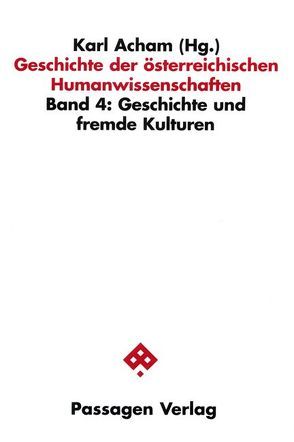 Geschichte der österreichischen Humanwissenschaften / Geschichte der österreichischen Humanwissenschaften von Acham,  Karl, Fellner,  Fritz, Härtel,  Reinhard, Weiler,  Ingomar