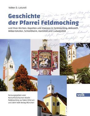 Geschichte der Pfarrei Feldmoching von Laturell,  Volker D.