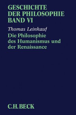 Geschichte der Philosophie Bd. 6: Die Philosophie des Humanismus und der Renaissance von Leinkauf,  Thomas