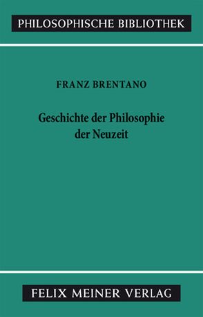 Geschichte der Philosophie der Neuzeit von Brentano,  Franz, Hedwig,  Klaus