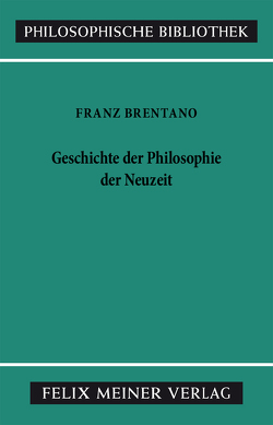 Geschichte der Philosophie der Neuzeit von Brentano,  Franz, Hedwig,  Klaus