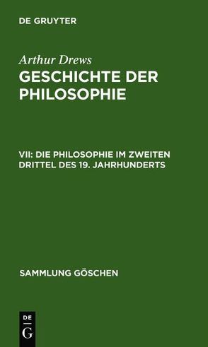 Geschichte der Philosophie / Die Philosophie im zweiten Drittel des 19. Jahrhunderts von Drews,  Arthur