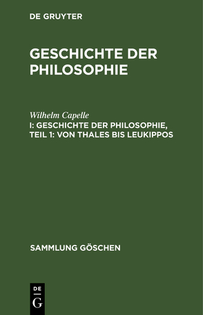 Geschichte der Philosophie / Geschichte der Philosophie, Teil 1: Von Thales bis Leukippos von Bauch,  Bruno, Capelle,  Wilhelm