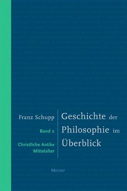 Geschichte der Philosophie im Überblick. Band 2: Christliche Antike und Mittelalter von Schupp,  Franz