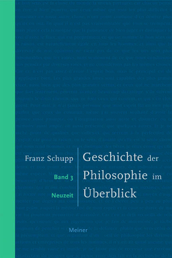 Geschichte der Philosophie im Überblick. Band 3. Neuzeit von Schupp,  Franz
