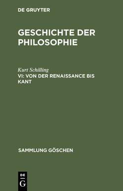 Geschichte der Philosophie / Von der Renaissance bis Kant von Schilling,  Kurt