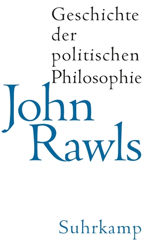 Geschichte der politischen Philosophie von Freeman,  Samuel, Rawls,  John, Schulte,  Joachim