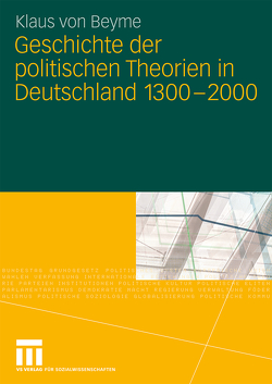 Geschichte der politischen Theorien in Deutschland 1300-2000 von von Beyme,  Klaus