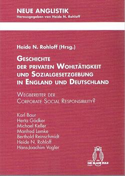 Geschichte der privaten Wohltätigkeit und Sozialgesetzgebung in England und Deutschland von Baur,  Karl, Gödker,  Herta, Keller,  Michael, Lemke,  Manfred, Rohloff,  Heide N., Vogler,  Hans-Joachim