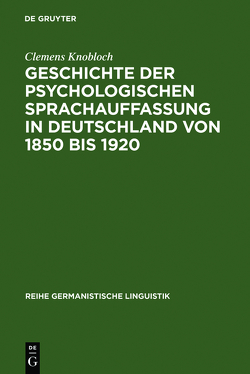 Geschichte der psychologischen Sprachauffassung in Deutschland von 1850 bis 1920 von Knobloch,  Clemens