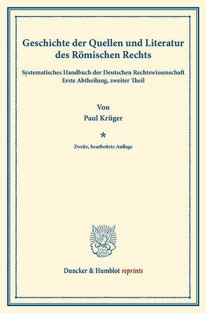 Geschichte der Quellen und Literatur des Römischen Rechts. von Binding,  Karl, Krüger,  Paul