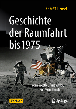 Geschichte der Raumfahrt bis 1975 von Hensel,  André T.