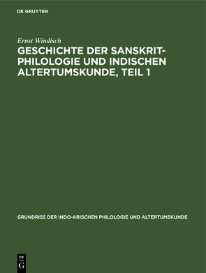 Geschichte der Sanskrit-Philologie und indischen Altertumskunde, Teil 1 von Windisch,  Ernst