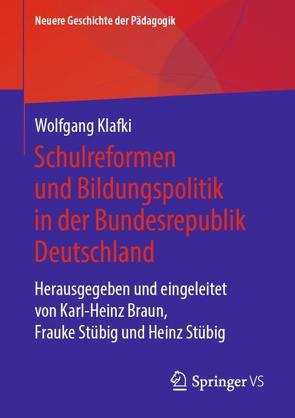 Schulreformen und Bildungspolitik in der Bundesrepublik Deutschland von Braun,  Karl-Heinz, Klafki,  Wolfgang, Stübig,  Frauke, Stübig,  Heinz