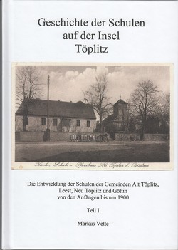 Geschichte der Schulen auf der Insel Töplitz Teil I von Vette,  Markus