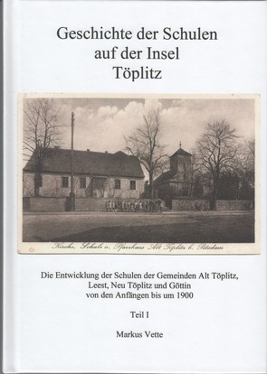 Geschichte der Schulen auf der Insel Töplitz Teil I von Vette,  Markus