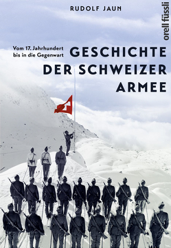 Geschichte der Schweizer Armee von Jaun,  Rudolf
