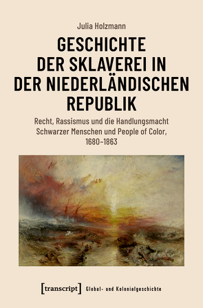 Geschichte der Sklaverei in der niederländischen Republik von Holzmann,  Julia