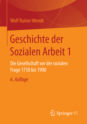 Geschichte der Sozialen Arbeit 1 von Wendt,  Wolf Rainer