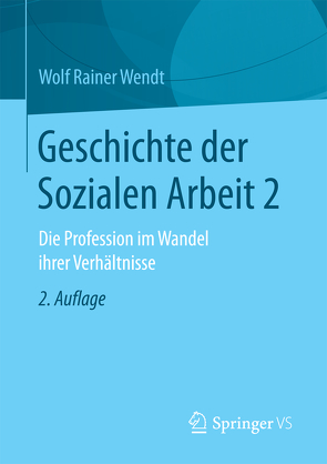 Geschichte der Sozialen Arbeit 2 von Wendt,  Wolf Rainer
