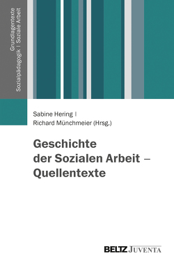 Geschichte der Sozialen Arbeit – Quellentexte von Hering,  Sabine, Münchmeier,  Richard