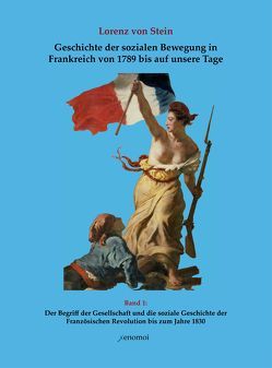 Geschichte der sozialen Bewegung in Frankreich von 1789 bis auf unsere Tage, Bd. 1 von Bluhm,  Harald, Stein,  Lorenz von