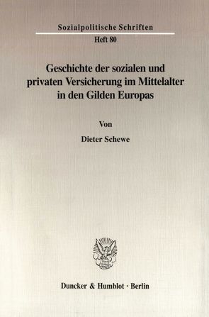 Geschichte der sozialen und privaten Versicherung im Mittelalter in den Gilden Europas. von Schewe,  Dieter