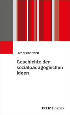 Geschichte der sozialpädagogischen Ideen von Böhnisch,  Lothar