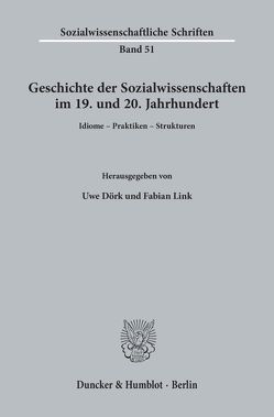 Geschichte der Sozialwissenschaften im 19. und 20. Jahrhundert. von Dörk,  Uwe, Link,  Fabian