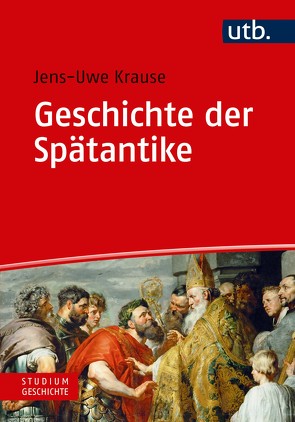 Geschichte der Spätantike von Krause,  Jens-Uwe