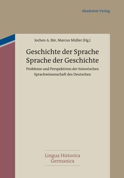 Geschichte der Sprache – Sprache der Geschichte von Bär,  Jochen, Müller,  Marcus