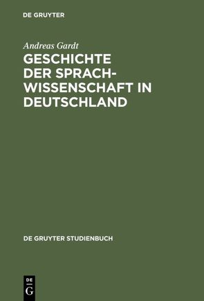Geschichte der Sprachwissenschaft in Deutschland von Gardt,  Andreas