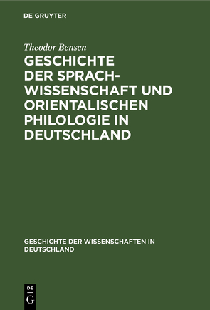 Geschichte der Sprachwissenschaft und orientalischen Philologie in Deutschland von Bensen,  Theodor