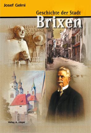 Geschichte der Stadt Brixen von Gelmi,  Josef