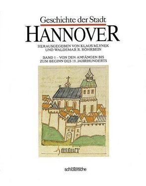 Geschichte der Stadt Hannover von Brosius,  Dieter, Hauptmeyer,  Carl H., Mlynek,  Klaus, Mueller,  Siegfried, Plath,  Helmut, Röhrbein,  Waldemar R.