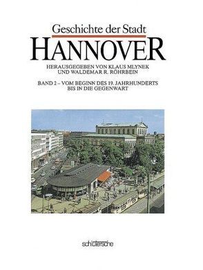 Geschichte der Stadt Hannover von Brosius,  Dieter, Mlynek,  Klaus, Röhrbein,  Waldemar R.