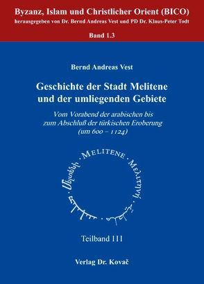 Geschichte der Stadt Melitene und der umliegenden Gebiete von Vest,  Bernd A