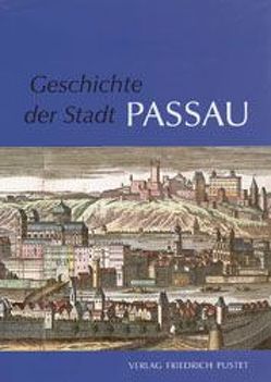 Geschichte der Stadt Passau von Boshof,  Egon, Hartinger,  Walter, Lanzinner,  Maximilian, Möseneder,  Karl, Wolff,  Hartmut